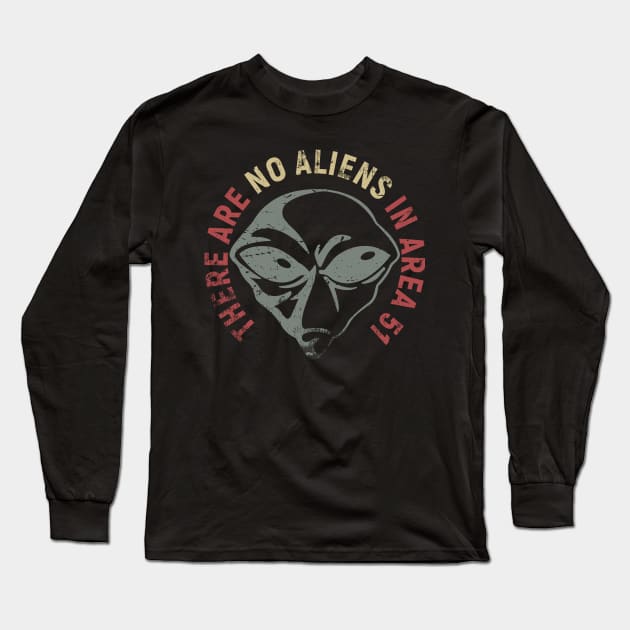 There are NO aliens in Area 51 Long Sleeve T-Shirt by Gold Wings Tees